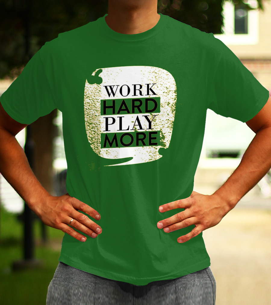WORK HARD PLAY MORE Green Grunge T-Shirt