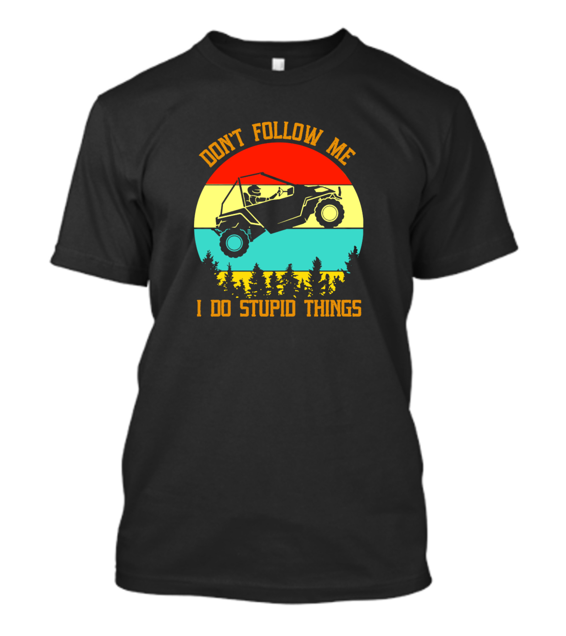 Don't Follow Me I Do Stupid Things Off-Road Adventure T-Shirt