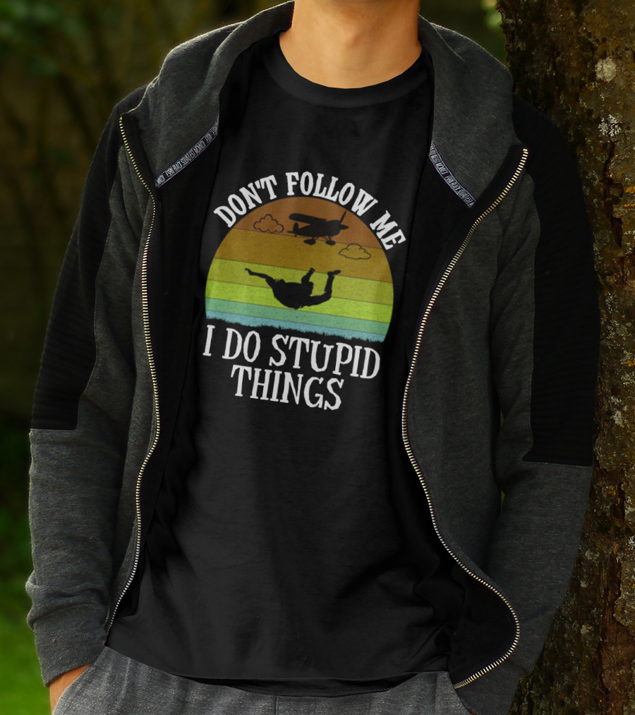 Don't Follow Me I Do Stupid Things Skydiving Airplane Sunset T-Shirt