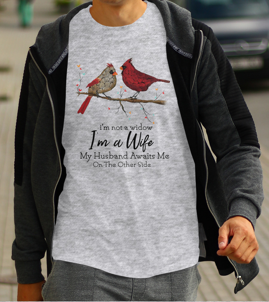 I'm Not A Widow I'm A Wife My Husband Awaits Me On The Other Side Cardinal Pair On Branch T-Shirt