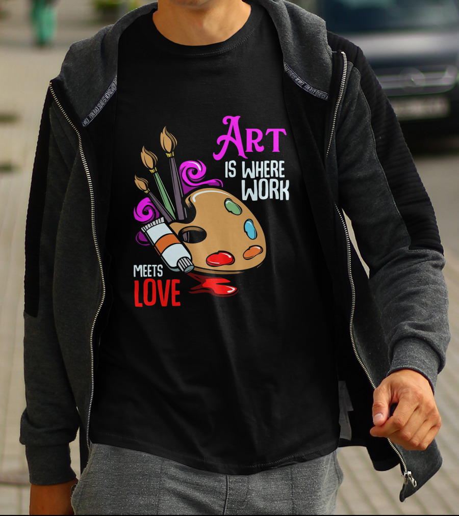 Art Is Where Work Meets Love Palette Brushes Paint Splatter T-Shirt