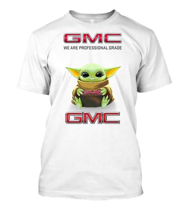 GMC Baby Yoda Hug We Are Professional Grade T-Shirt
