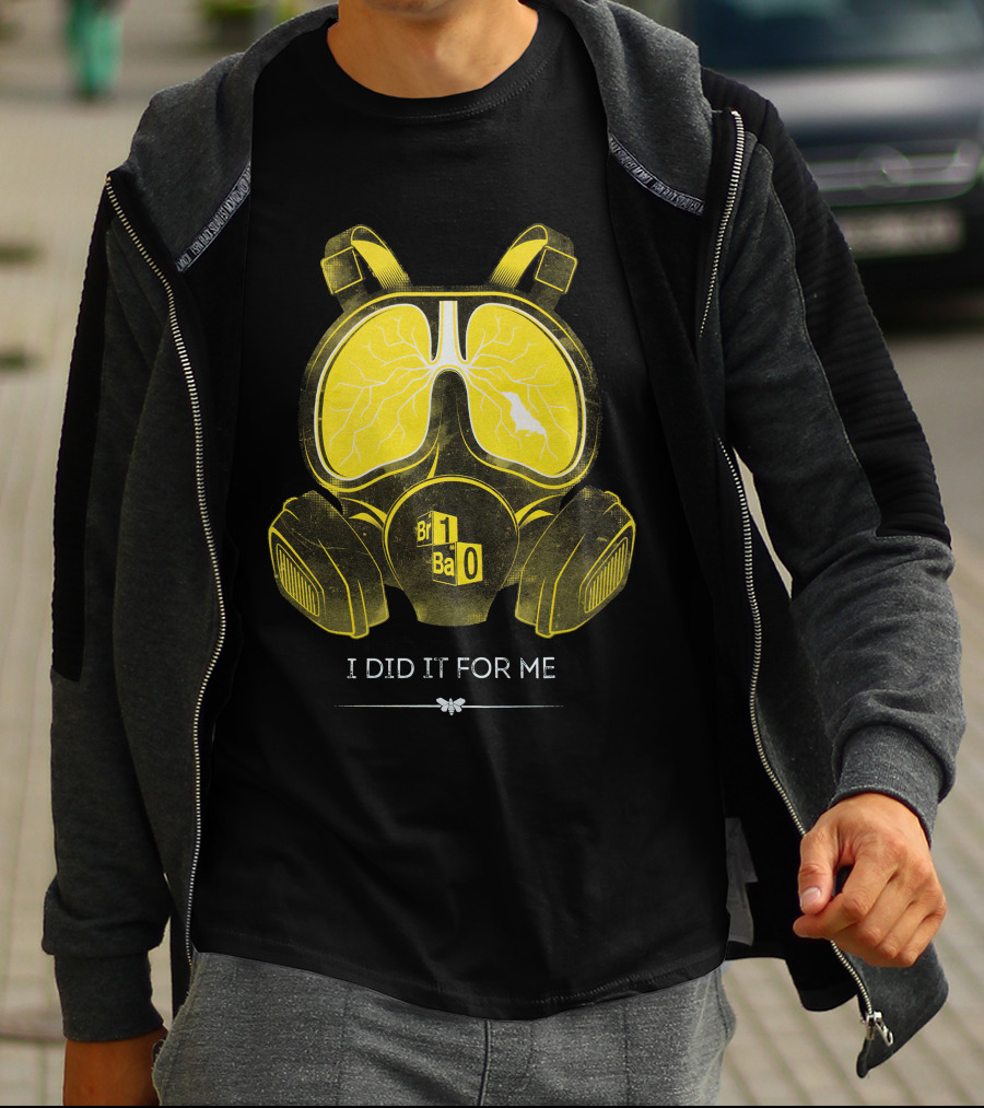 I Did It For Me Gas Mask Br Ba T-Shirt