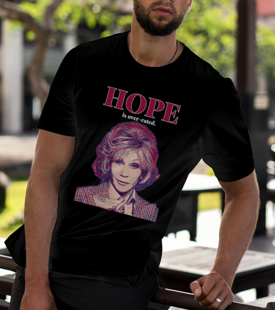HOPE Is Over-rated T-Shirt