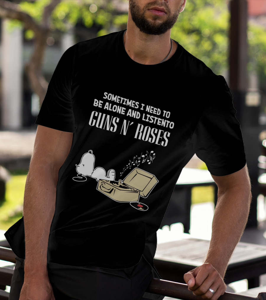 Sometimes I Need To Be Alone And Listen To Guns N' Roses T-Shirt