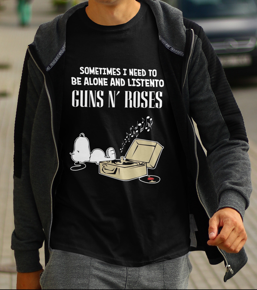 Sometimes I Need To Be Alone And Listen To Guns N' Roses T-Shirt