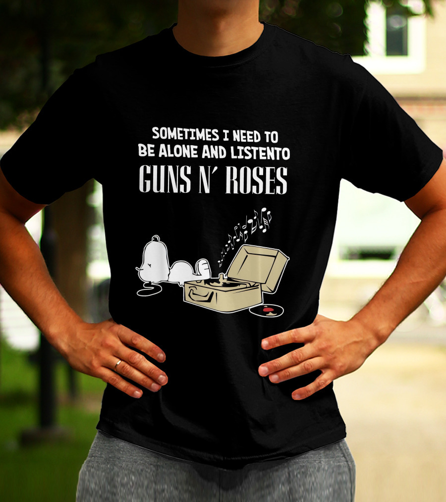 Sometimes I Need To Be Alone And Listen To Guns N' Roses T-Shirt