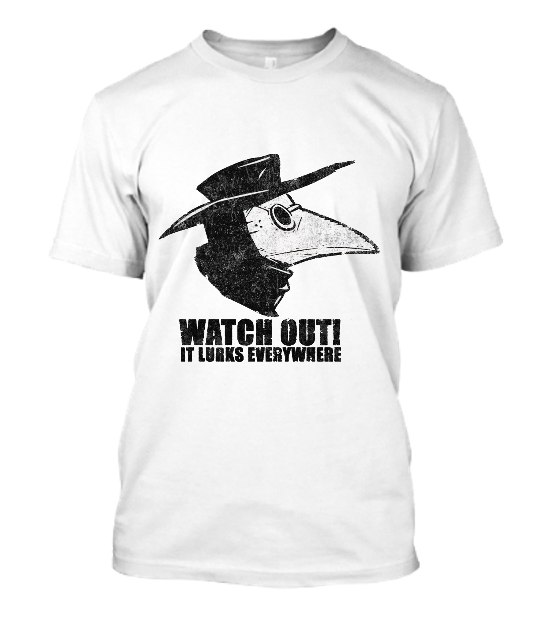 WATCH OUT IT LURKS EVERYWHERE Plague Doctor Hat Beak Mask Medieval Black Death T-Shirt
