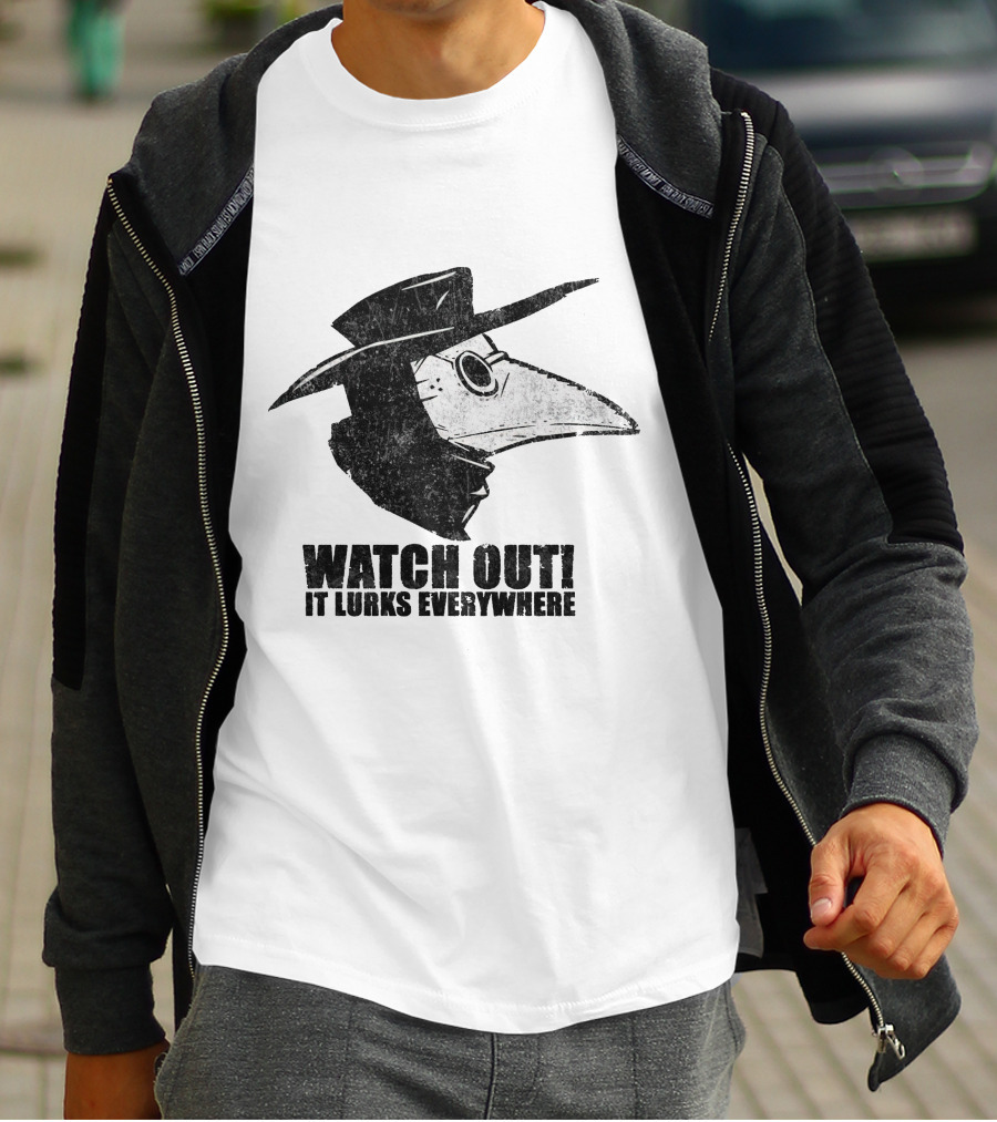 WATCH OUT IT LURKS EVERYWHERE Plague Doctor Hat Beak Mask Medieval Black Death T-Shirt
