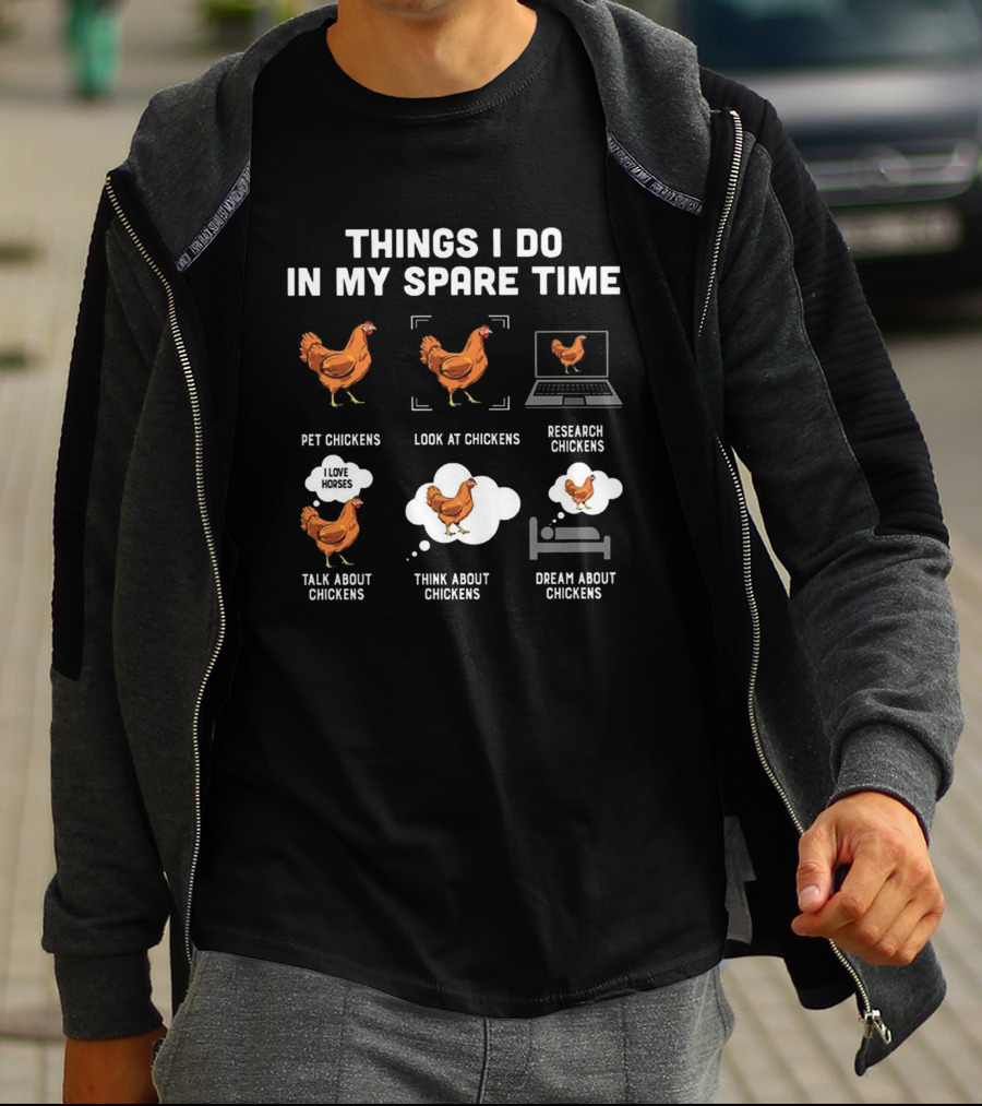 Things I Do In My Spare Time Pet Look Research Talk Think Dream About Chickens T-Shirt