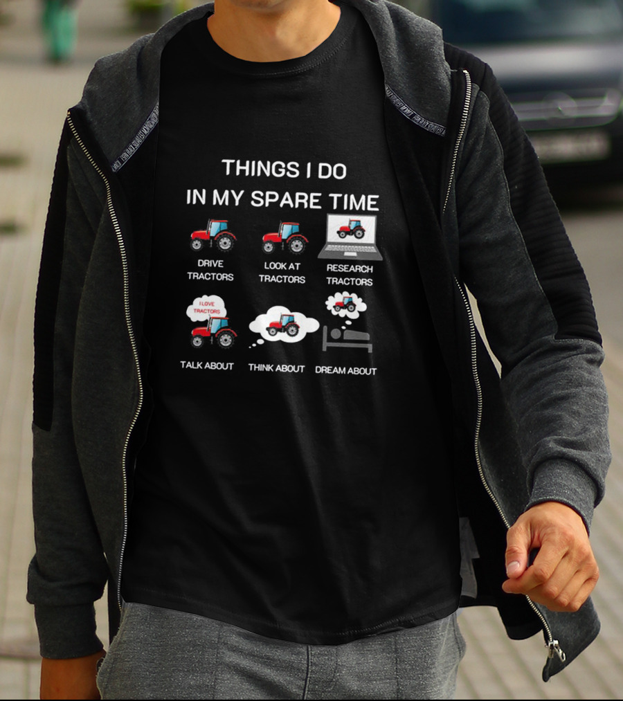 Things I Do In My Spare Time Tractor Lover T-Shirt