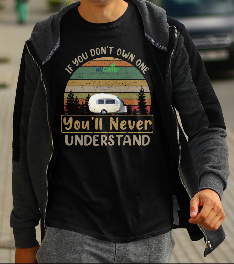 If You Don't Own One NuCamp You'll Never Understand T-Shirt