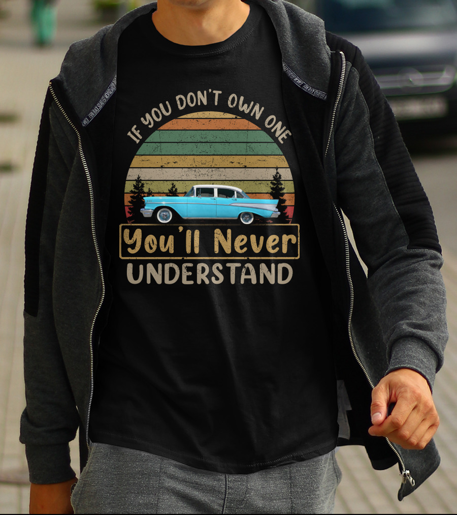 If You Don't Own One You'll Never Understand 1957 Chevrolet Bel Air T-Shirt