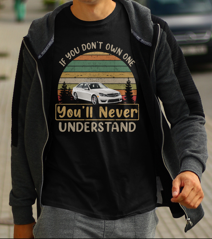 If You Don't Own One You'll Never Understand C Class Club W204 T-Shirt