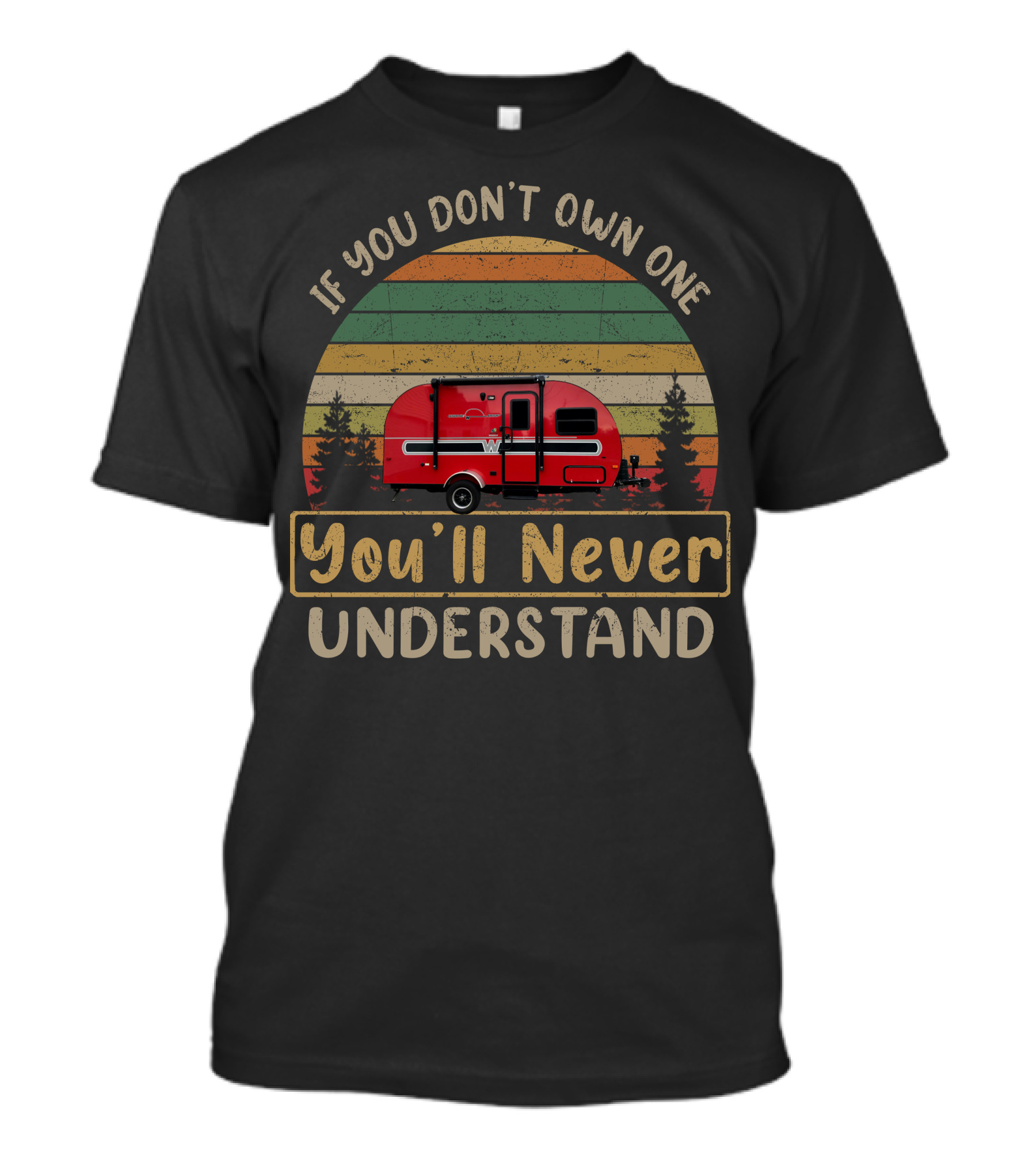 If You Don't Own One You'll Never Understand Winnebago Winnie Drop T-Shirt
