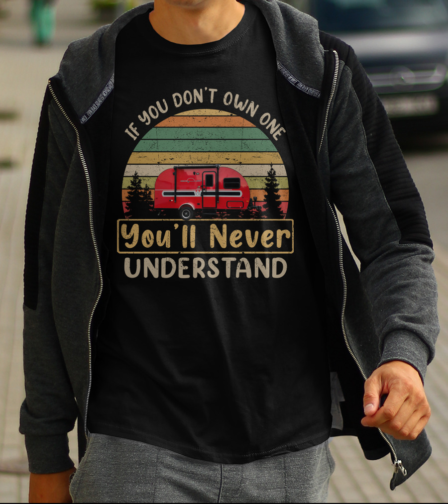 If You Don't Own One You'll Never Understand Winnebago Winnie Drop T-Shirt