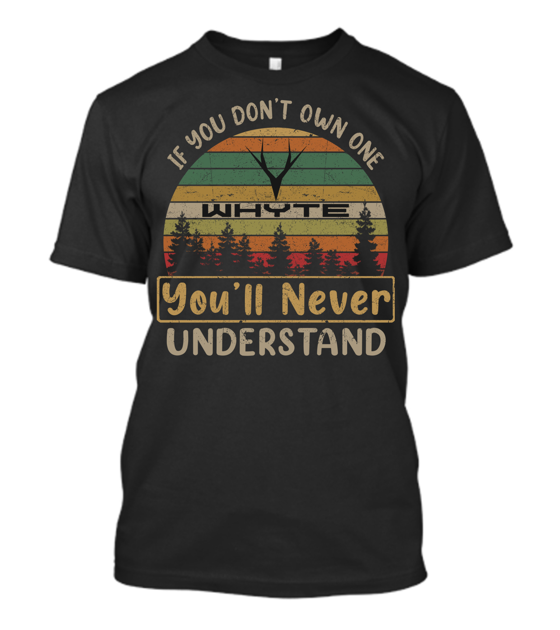 If You Don't Own One Whyte You'll Never Understand T-Shirt