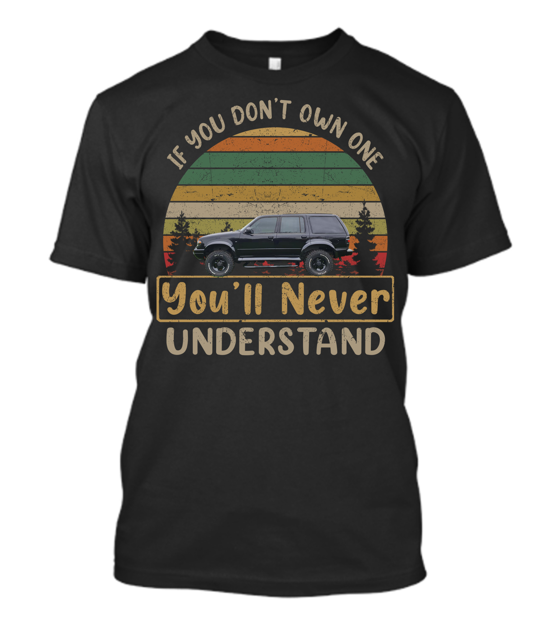 If You Don't Own One Ford Explorer You'll Never Understand T-Shirt