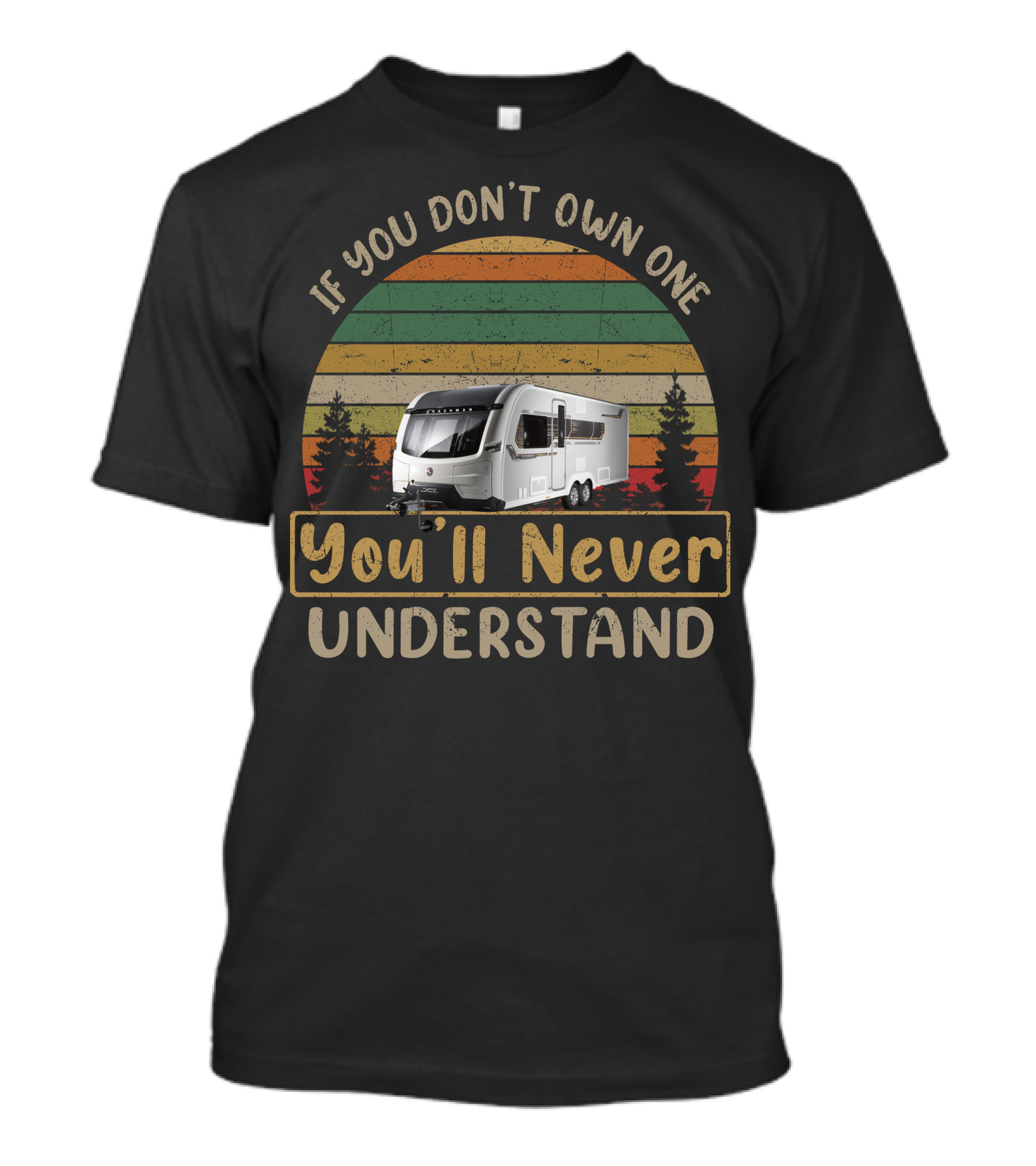 If You Don't Own One Coachman Laser Xcel You'll Never Understand T-Shirt