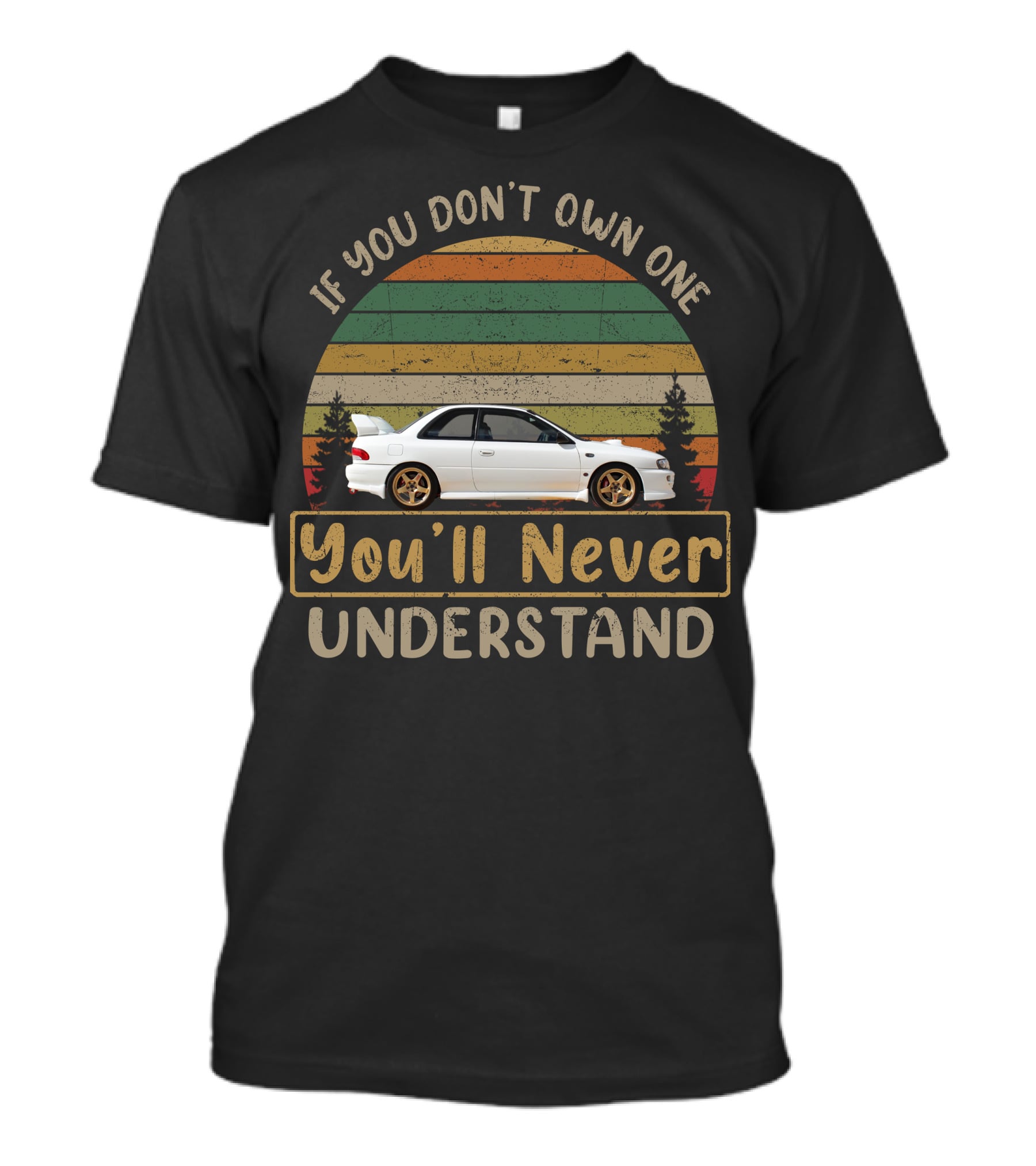 Subaru Impreza Classic2 If You Don't Own One You'll Never Understand Vintage Car Scene T-Shirt