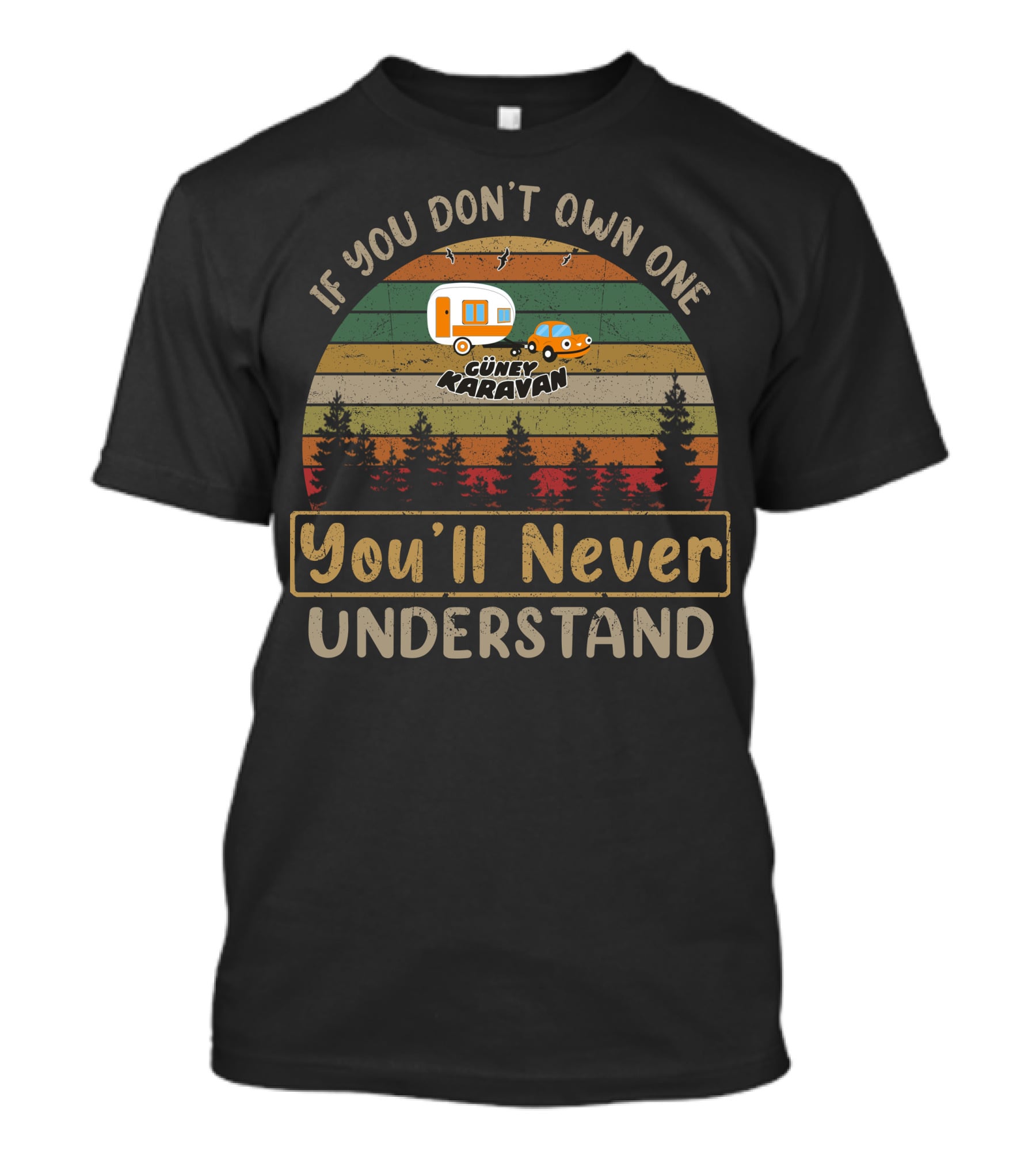 If You Don't Own One Güney Karavan You'll Never Understand T-Shirt