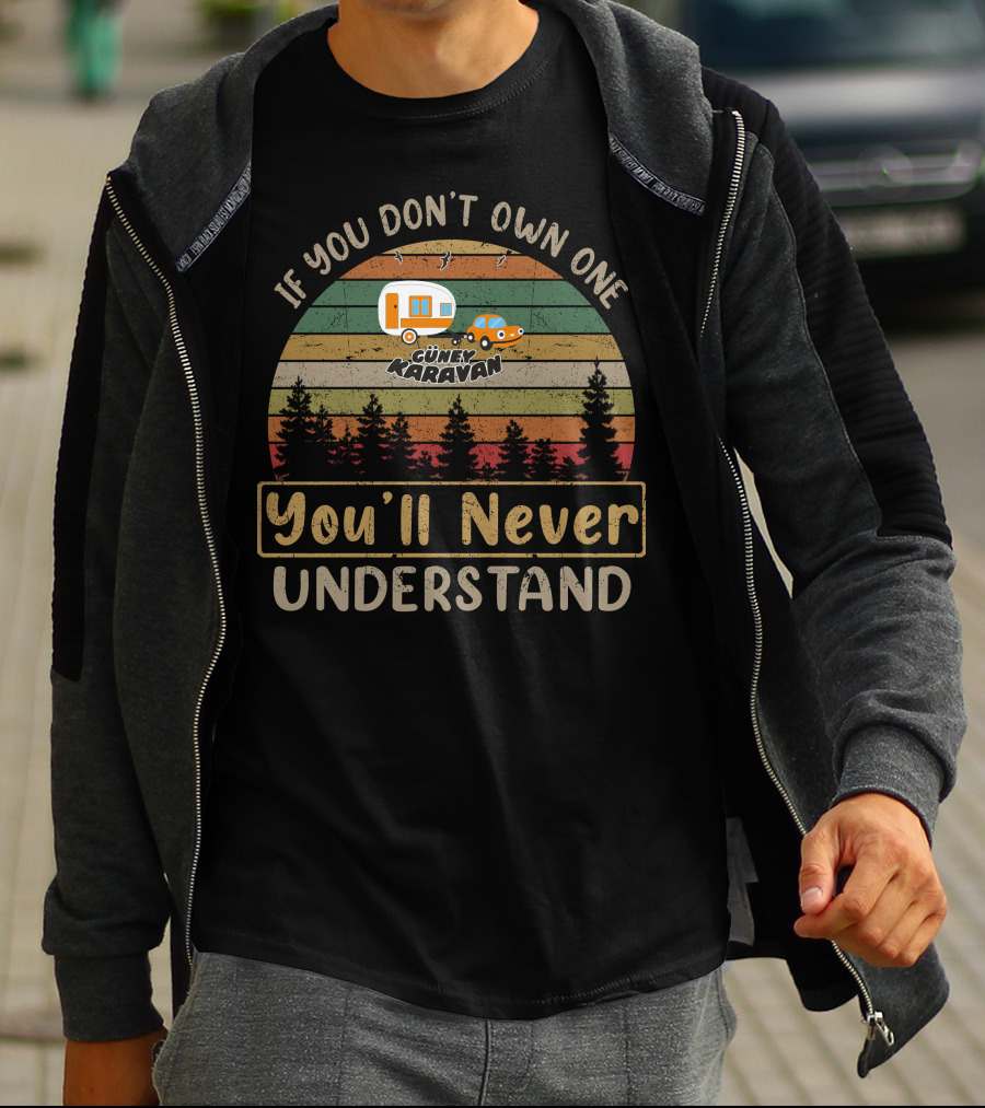 If You Don't Own One Güney Karavan You'll Never Understand T-Shirt
