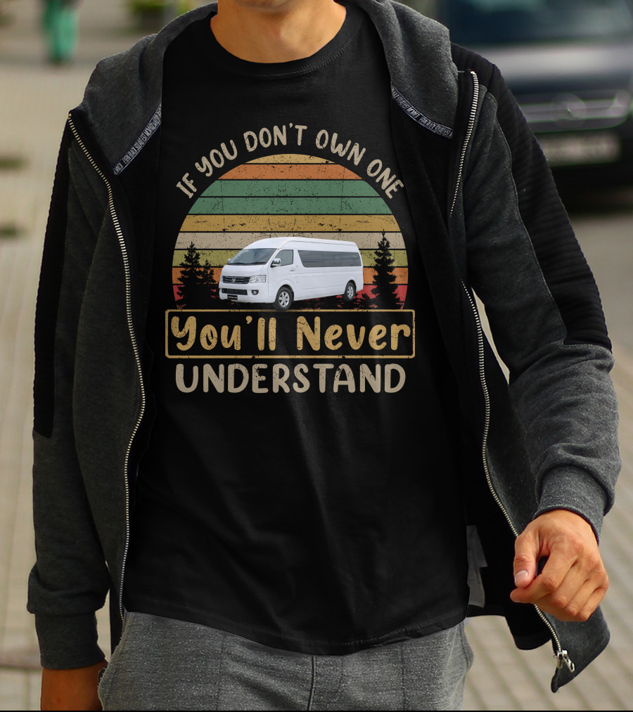 If You Don't Own One You'll Never Understand Foton View Traveller Luxe T-Shirt