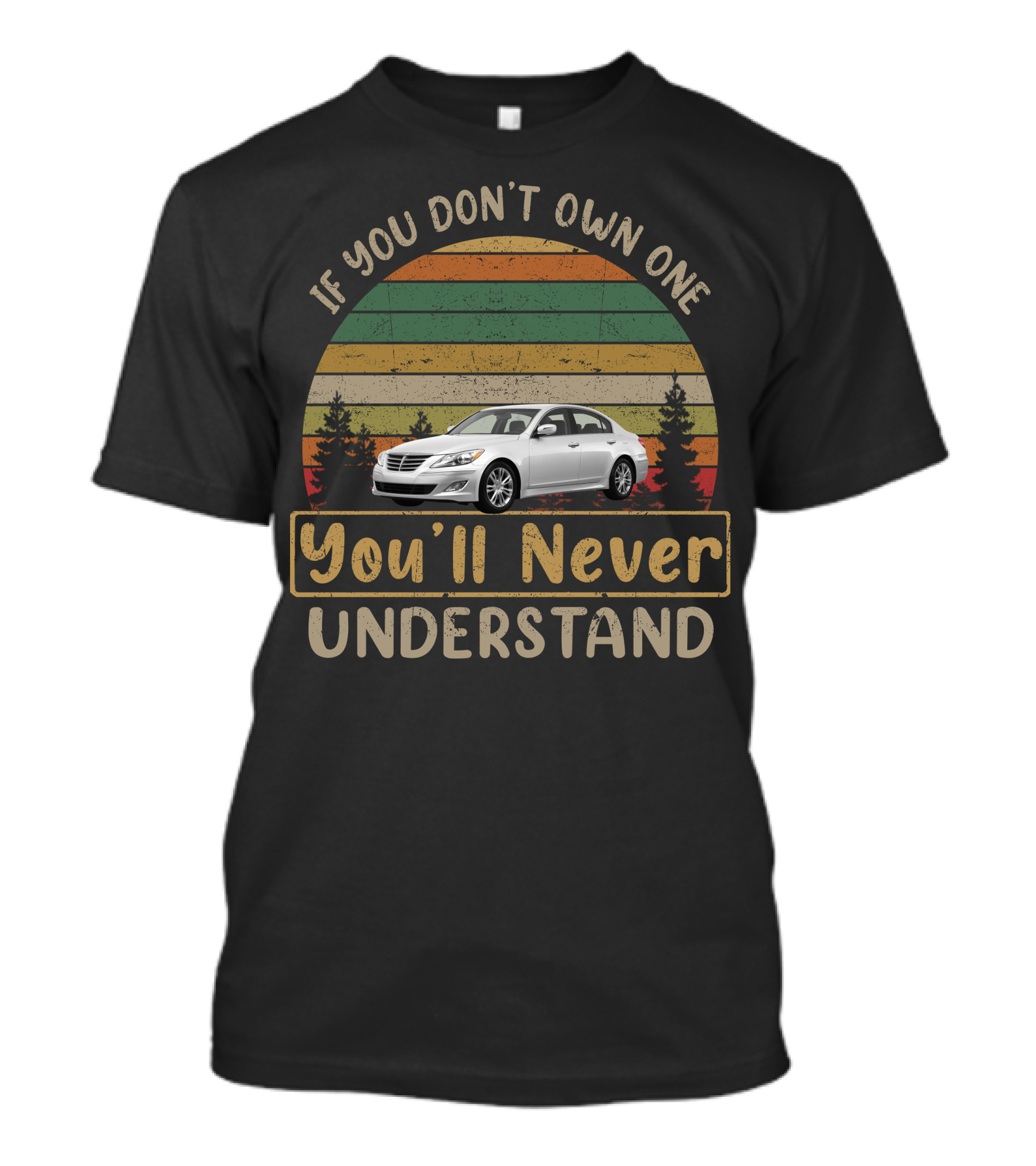 If You Don't Own One You'll Never Understand Genesis 1st Gen Sedan T-Shirt