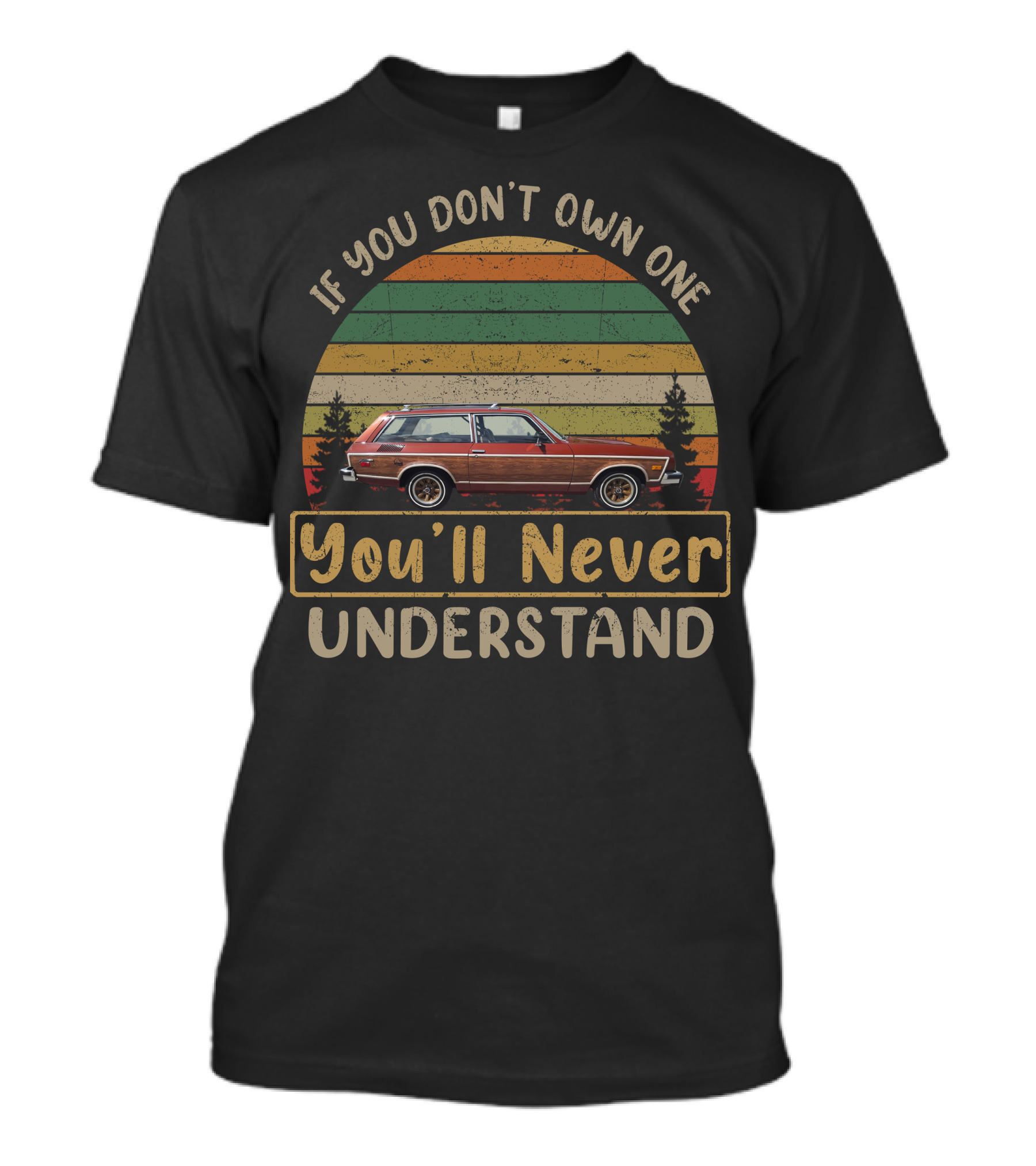 If You Don't Own One You'll Never Understand Station Wagon Retro Forest T-Shirt