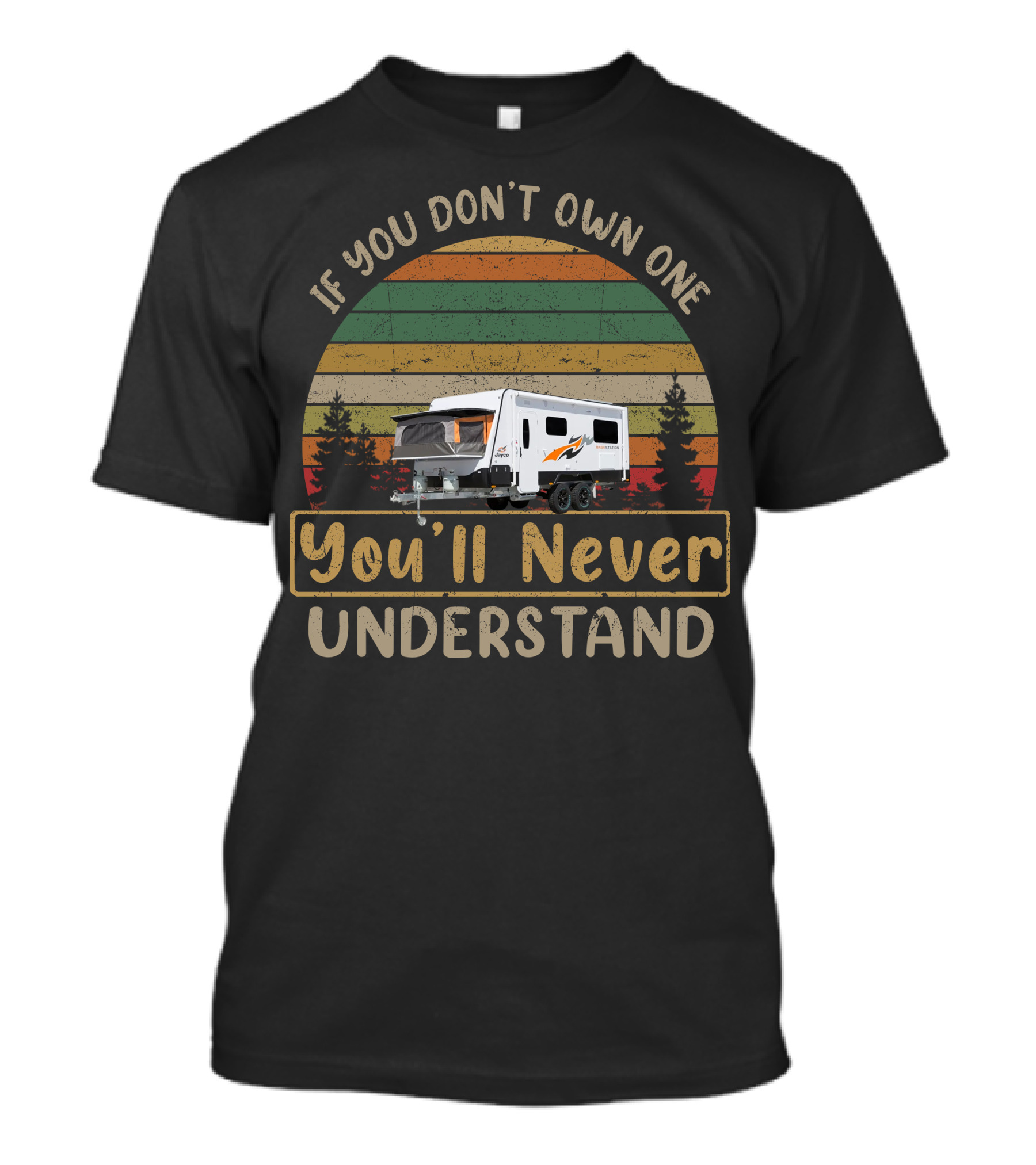 If You Don't Own One You'll Never Understand Jayco Basestation2 Camping Adventure Retro Trees Stripes T-Shirt