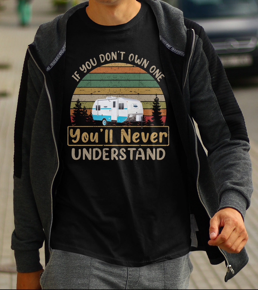 If You Don't Own One You'll Never Understand White Water Trailer T-Shirt