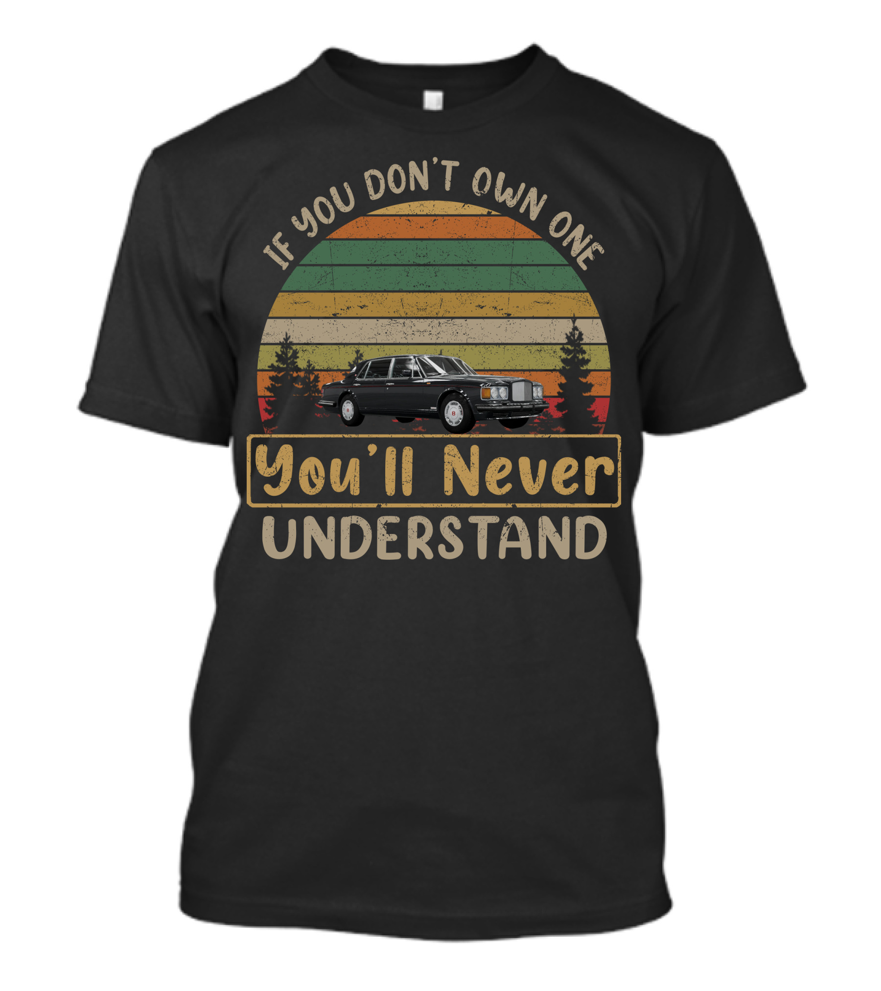 Bentley Turbo R If You Don't Own One You'll Never Understand Vintage Retro Car T-Shirt