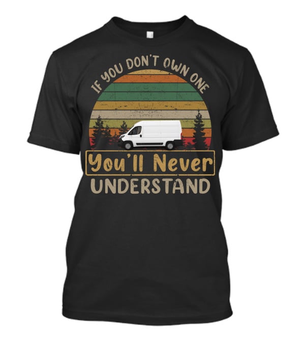 If You Don't Own One You'll Never Understand Peugeot Boxer Campervan T-Shirt