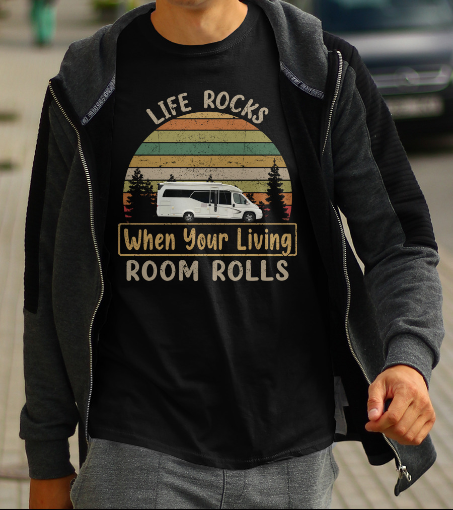 Life Rocks When Your Living Room Rolls Hobby Motorhome T-Shirt