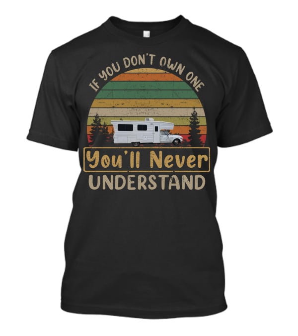 If You Don't Own One You'll Never Understand C30 Chevrolet Motorhomes T-Shirt