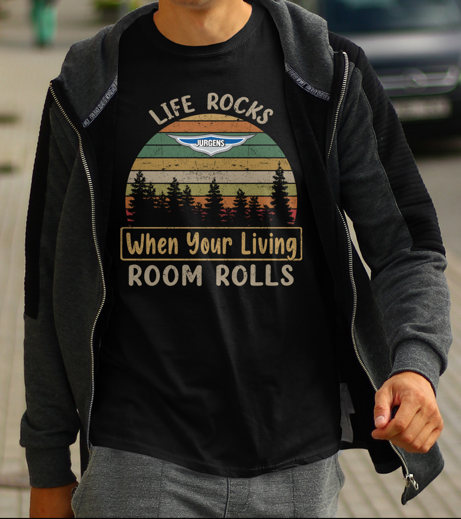 Life Rocks When Your Living Room Rolls Jurgens Caravan T-Shirt