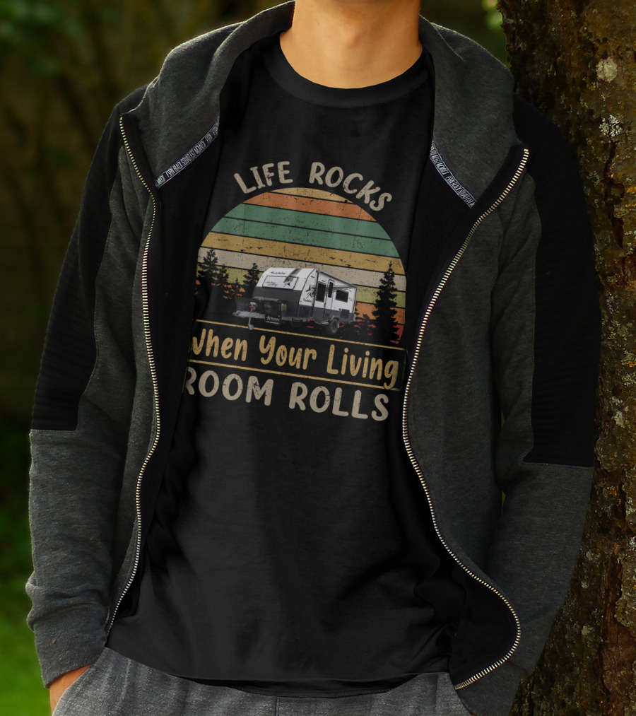 LIFE ROCKS When Your Living Room Rolls Roadstar Caravan T-Shirt
