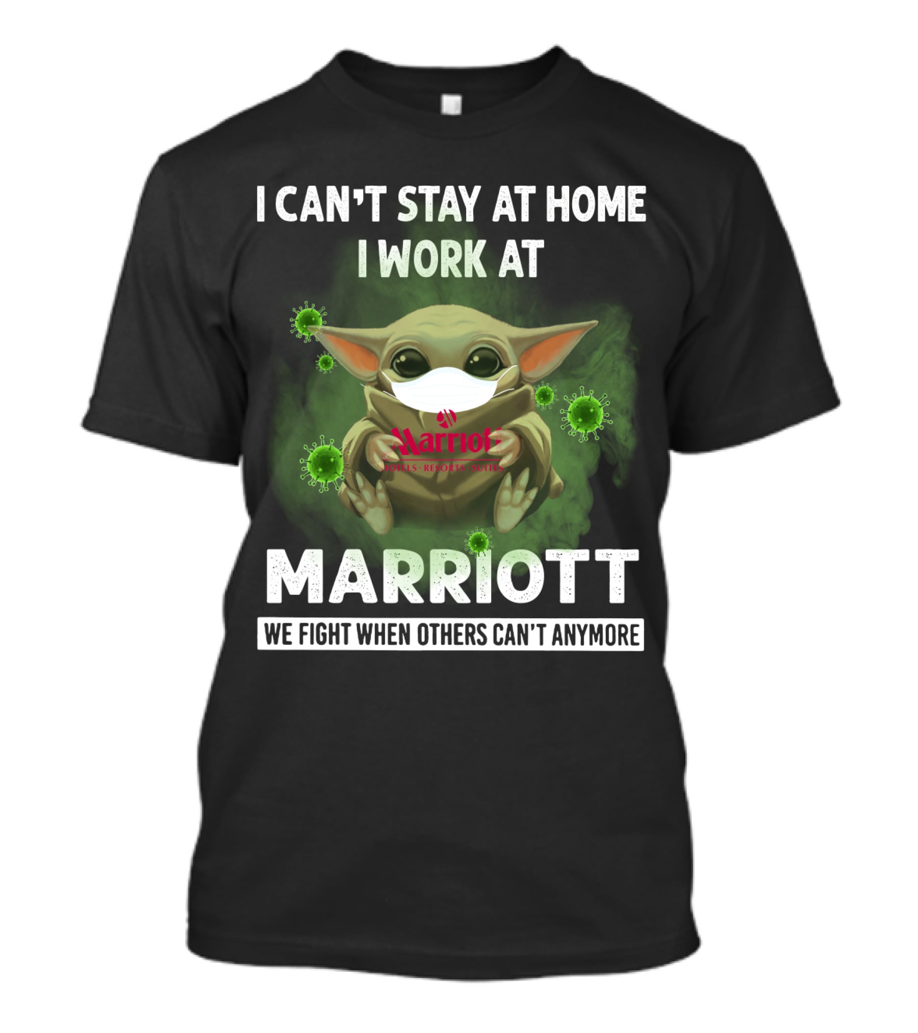 I CAN'T STAY AT HOME I WORK AT MARRIOTT WE FIGHT WHEN OTHERS CAN'T ANYMORE T-Shirt