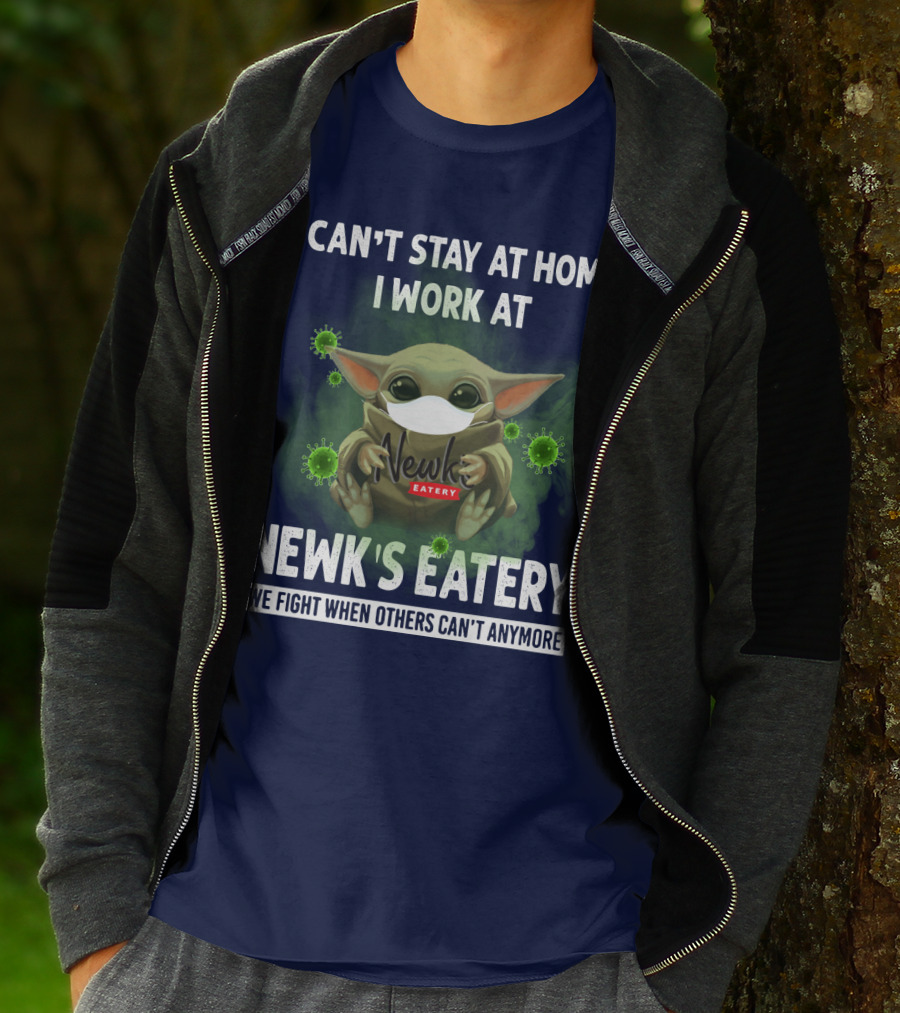 I Can't Stay At Home I Work At Newk's Eatery We Fight When Others Can't Anymore T-Shirt