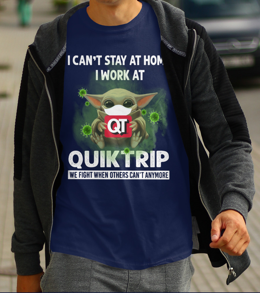 I CAN'T STAY AT HOME I WORK AT QUIKTRIP WE FIGHT WHEN OTHERS CAN'T ANYMORE T-Shirt