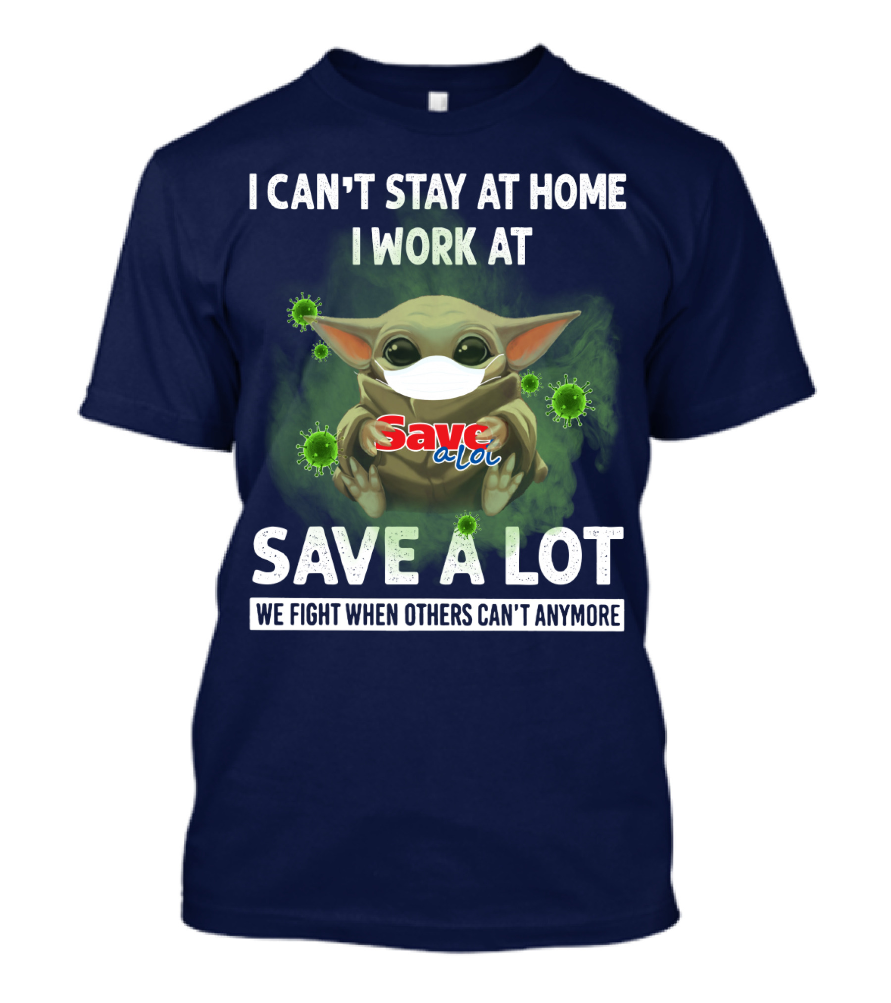 I CAN'T STAY AT HOME I WORK AT SAVE A LOT WE FIGHT WHEN OTHERS CAN'T ANYMORE T-Shirt