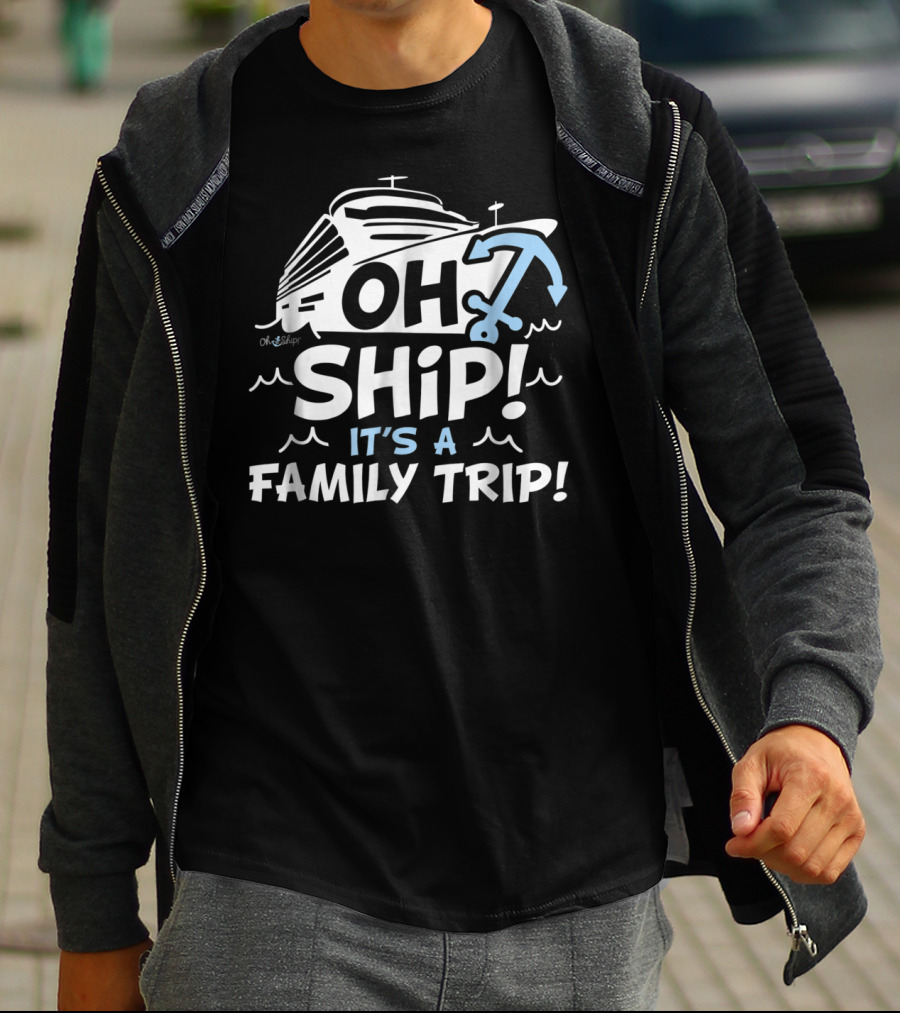 Cruise Vacation Enthusiast Slogan Oh Ship It's A Family Trip With Nautical Anchor T-Shirt