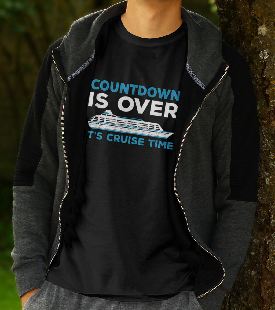 Countdown Is Over It's Cruise Time Cruising Adventure T-Shirt