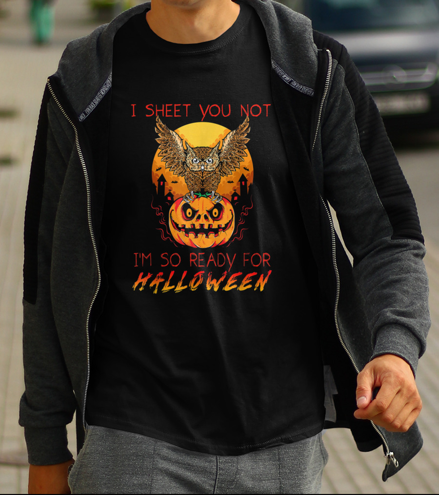 I Sheet You Not Halloween Owl Pumpkin Ready Spooky Night T-Shirt