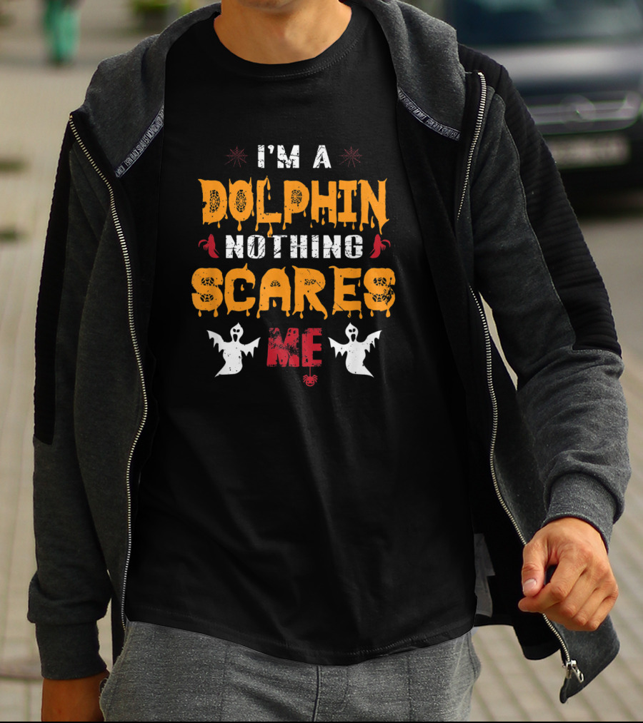 I'm A Dolphin Nothing Scares Me With Ghosts And Halloween Elements T-Shirt