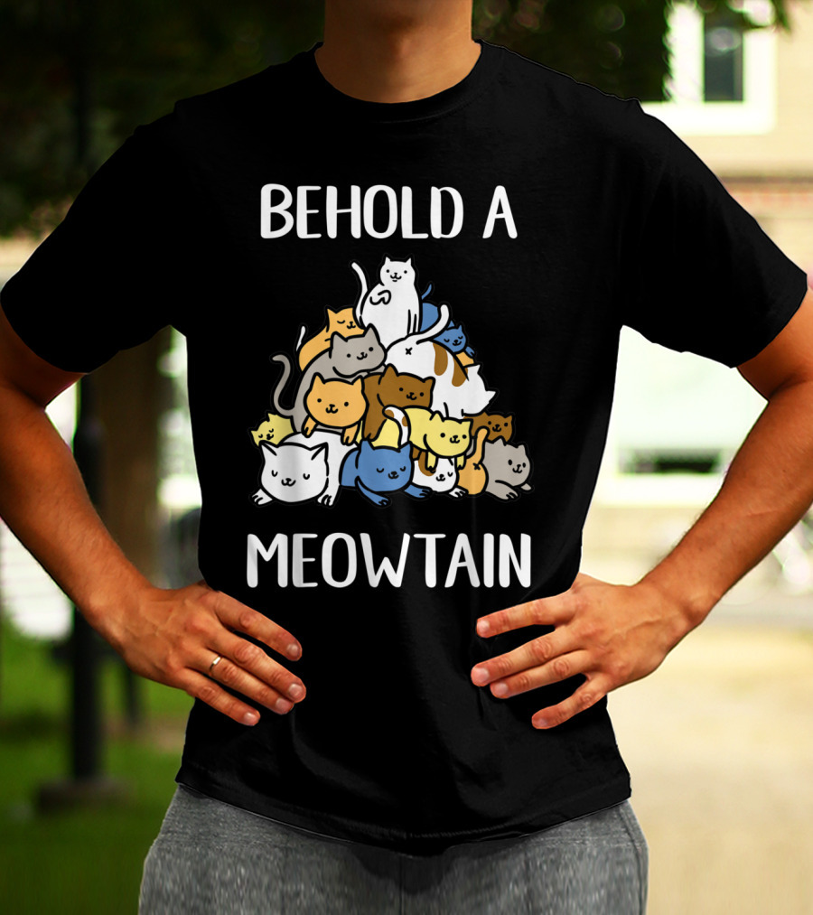 Behold A Meowtain Cute Cats Piled In Mountain Shape T-Shirt