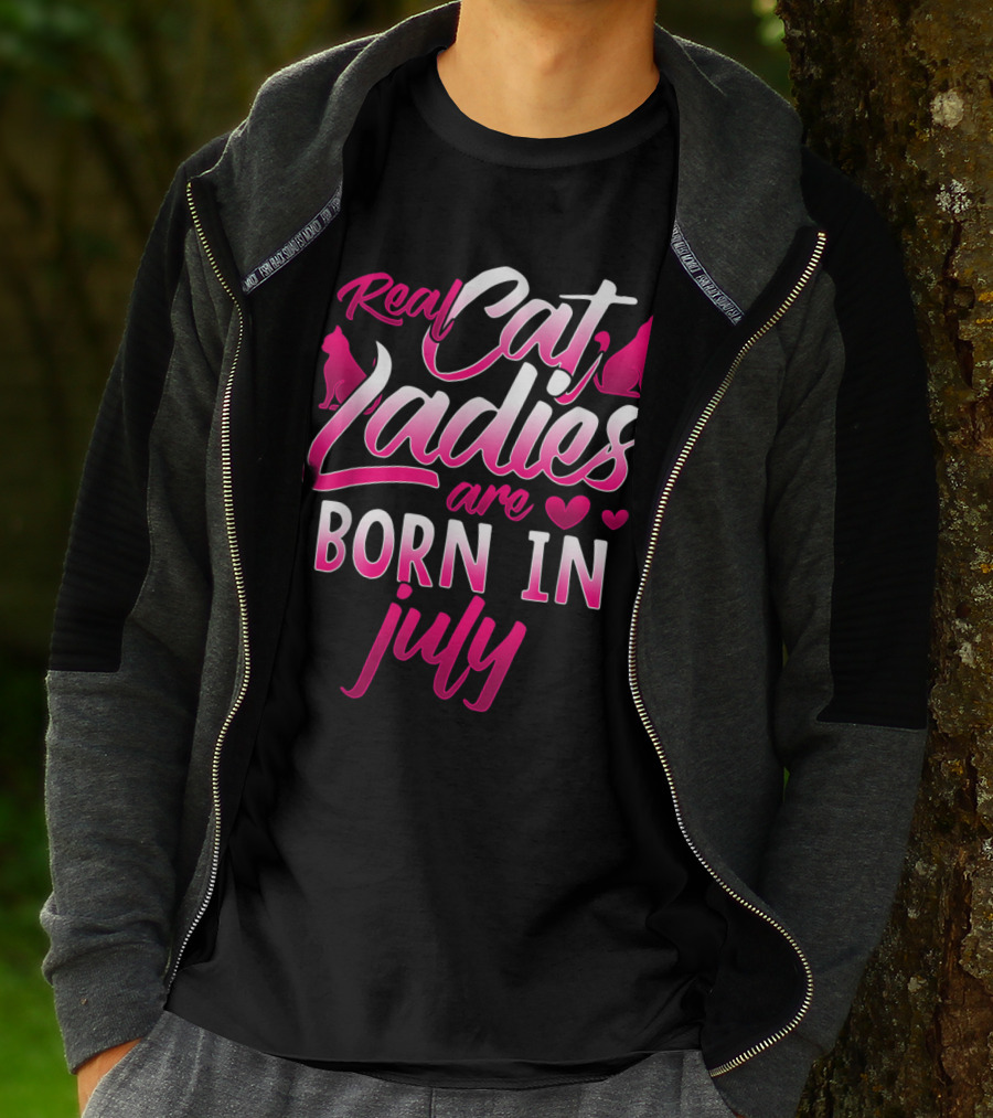 Real Cat Ladies Are Born In July Cute Cat Lover Birthday T-Shirt