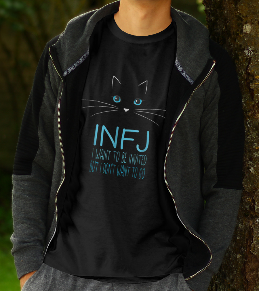 INFJ I Want To Be Invited But I Don't Want To Go Funny Cat Lover Introvert Humor T-Shirt