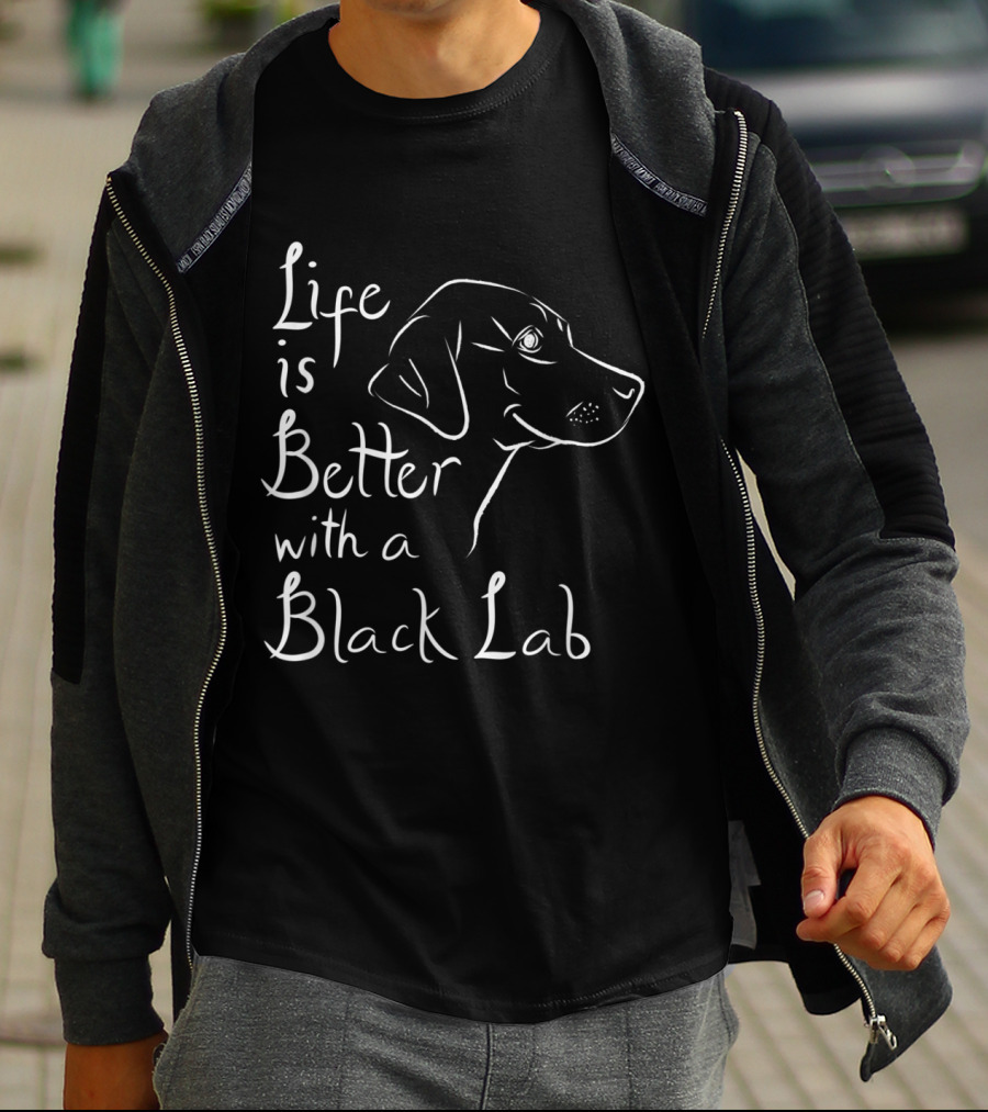 Life Is Better With A Black Lab Labrador Retriever T-Shirt
