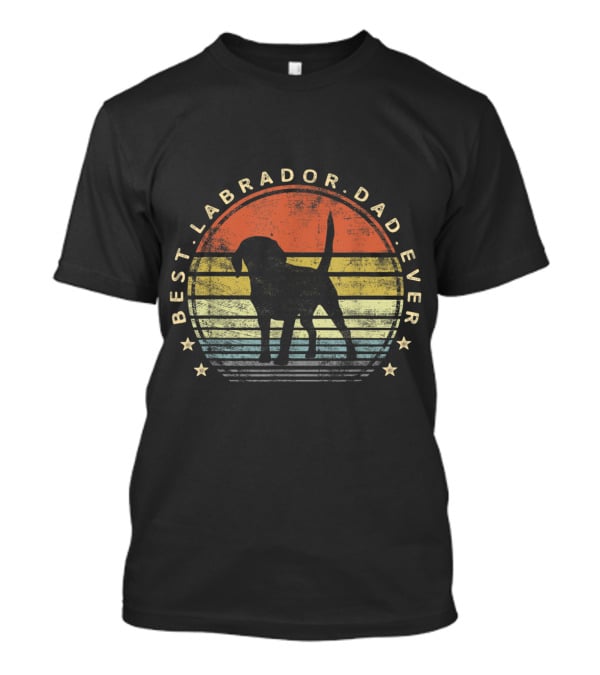 Best Labrador Dad Ever Mens Labrador Dog Lover Daddy Owner Gifts T-Shirt
